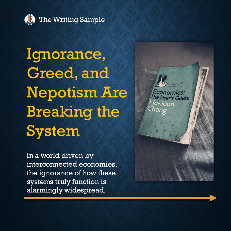 The Modern Economy: Why Ignorance, Greed, and Nepotism Are Breaking the System